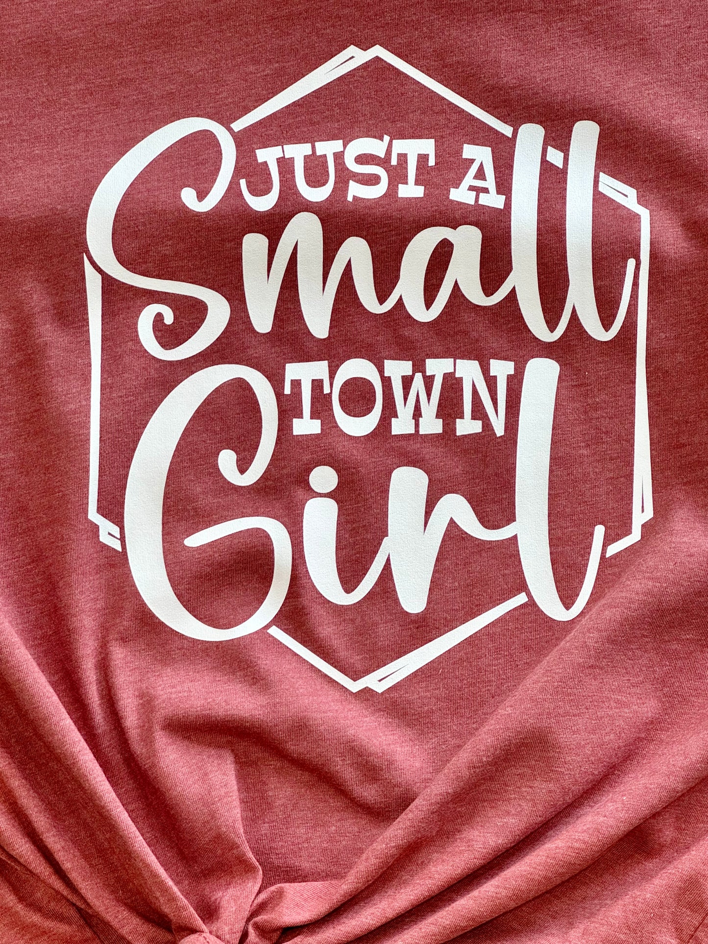 Just A Small Town Girl T-shirt