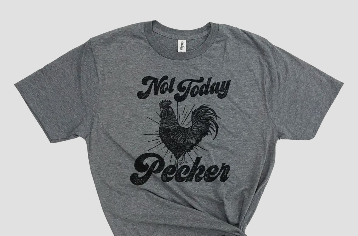 Not Today Pecker T-Shirt