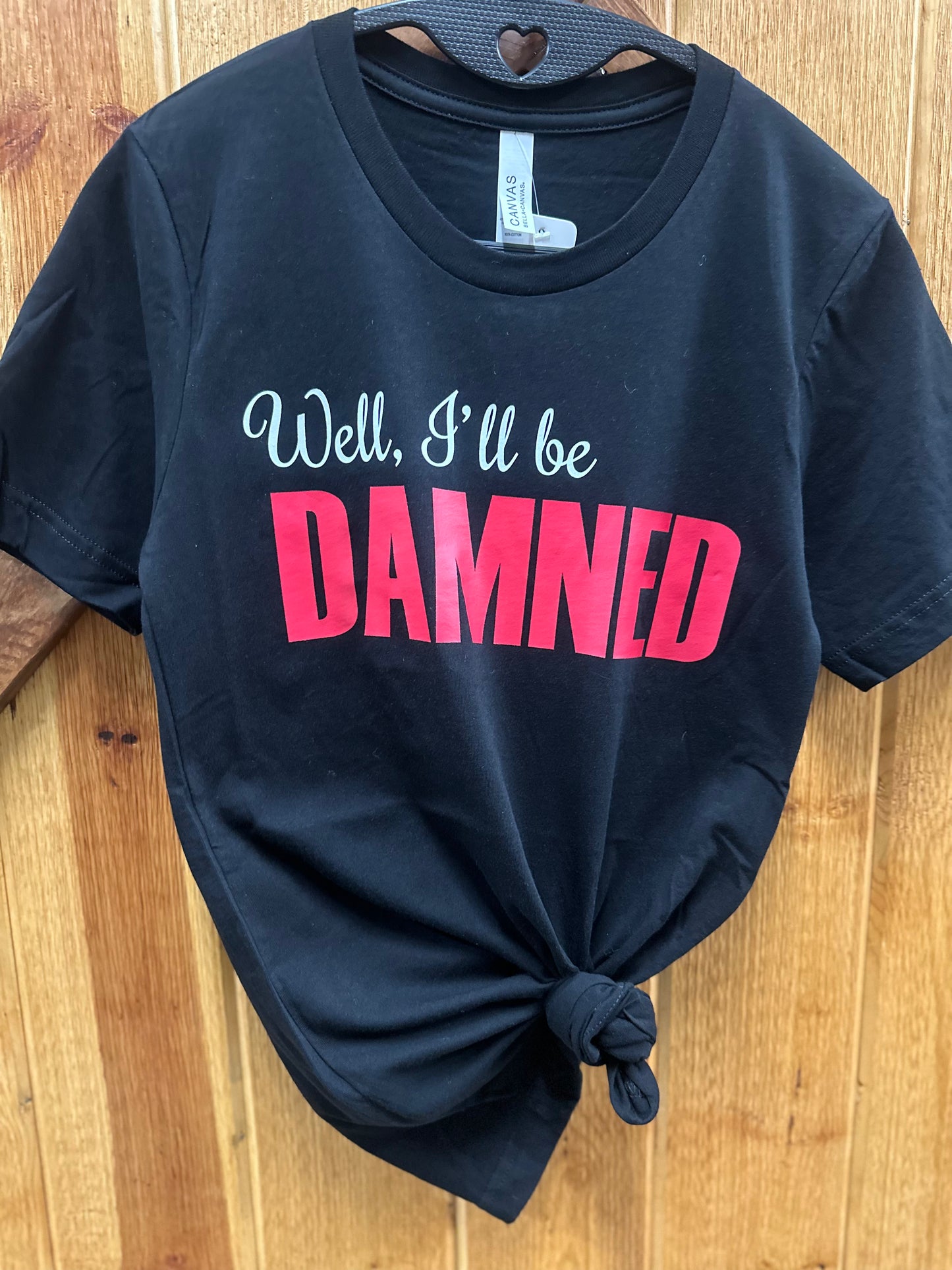 Well, I’ll be Damned T-Shirt