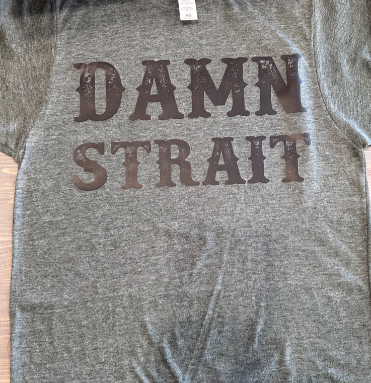 Damn Strait T-Shirt