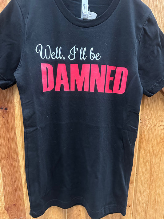 Well, I’ll be Damned T-Shirt