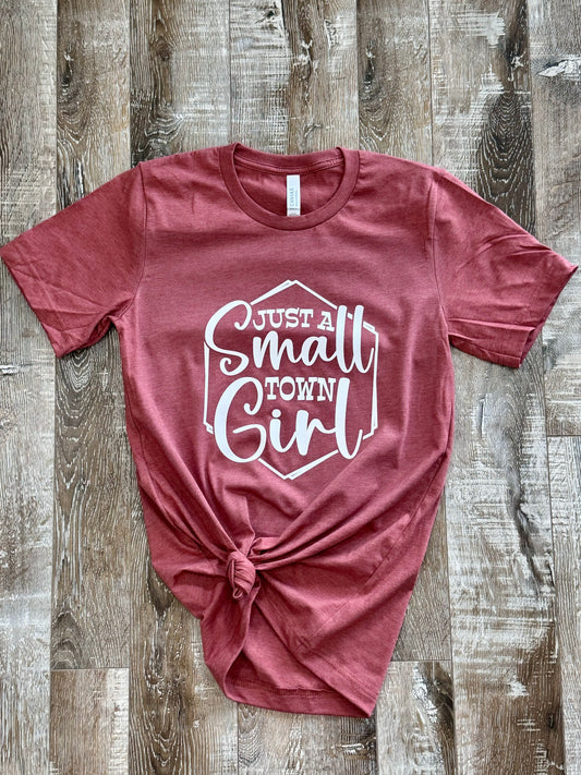 Just A Small Town Girl T-shirt